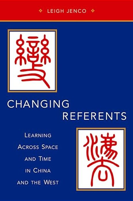 Changing Referents: Learning Across Space And Time In China And The West-..
