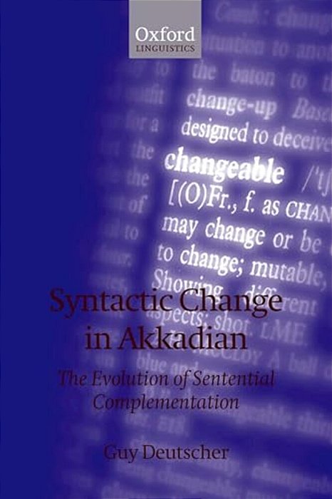 Syntactic Change In Akkadian: The Evolution Of Sentential Complementation-..