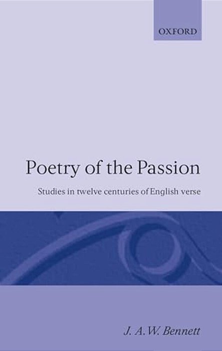 Poetry Of The Passion: Studies In Twelve Centuries Of English Verse-..