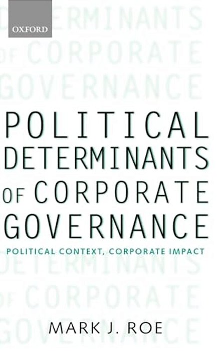 Political Determinants Of Corporate Governance: Political Context, Corporate Impact-..