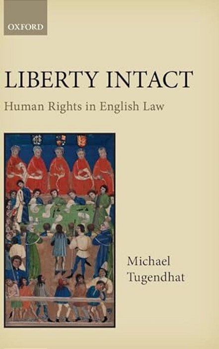 Liberty Intact: Human Rights In English Law-..