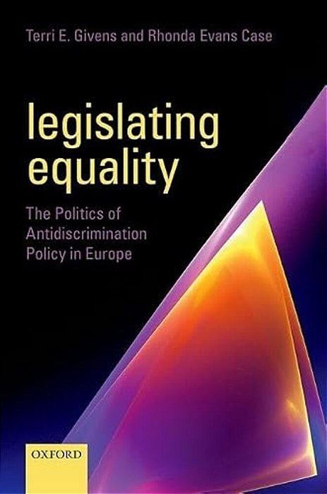 Legislating Equality: The Politics Of Antidiscrimination Policy In Europe-..