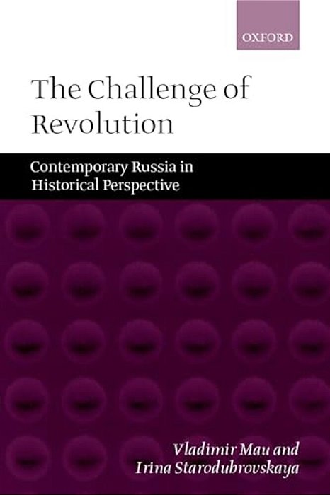 The Challenge Of Revolution: Contemporary Russia In Historical Perspective-..