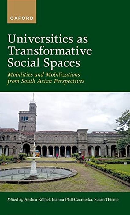 Universities As Transformative Social Spaces: Mobilities And Mobilizations From South Asian Perspective-..