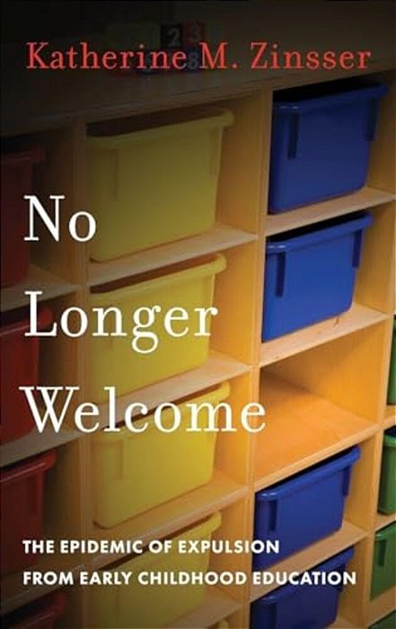 No Longer Welcome: The Epidemic Of Expulsion From Early Childhood Education-..