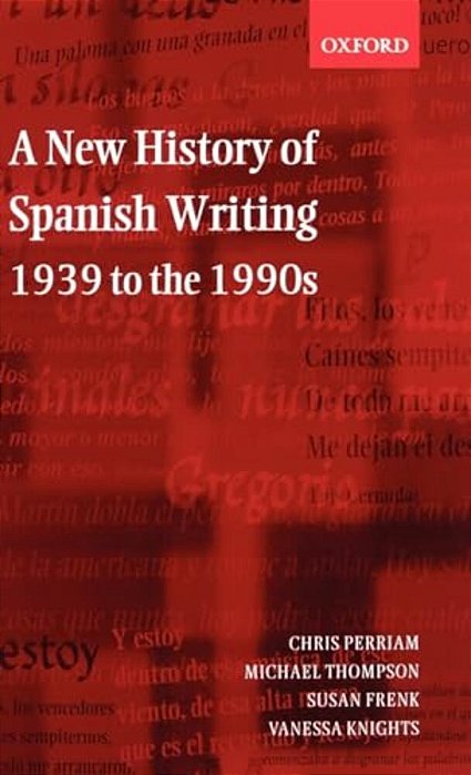 A New History Of Spanish Writing 1939 To 1990'S-..