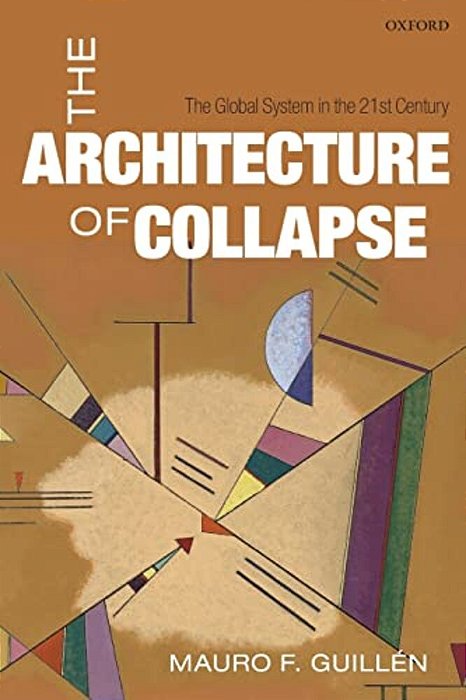 Architecture Of Collapse: The Global System In The 21St Century-..