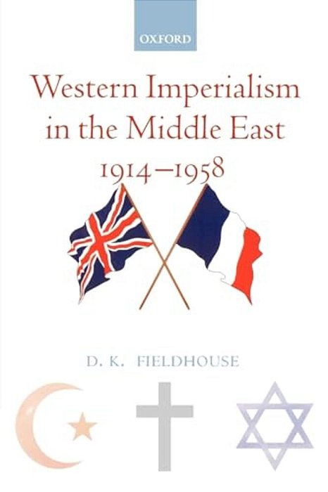 Western Imperialism In The Middle East 1914-1958-..
