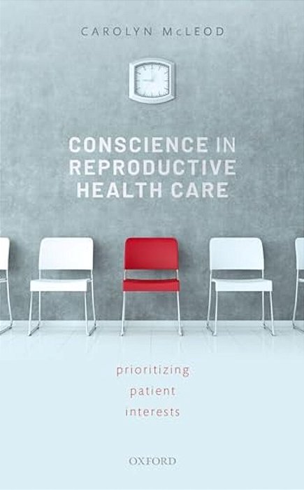 Conscience In Reproductive Health Care: Prioritizing Patient Interests-..