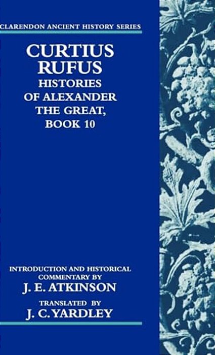 Curtius Rufus: Histories Of Alexander The Great, Book 10-..