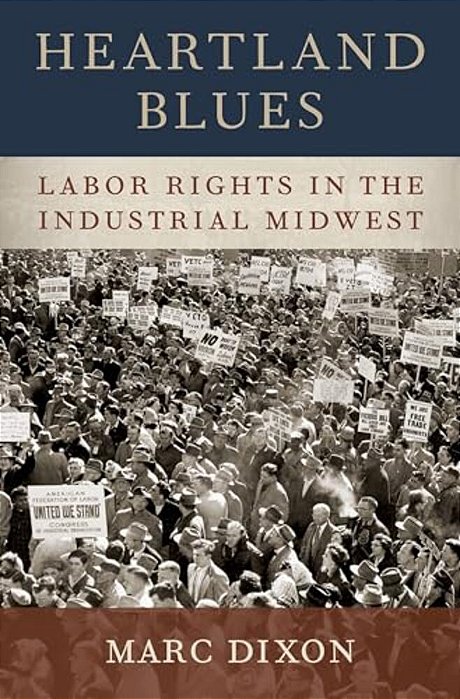 Heartland Blues: Labor Rights In The Industrial Midwest-..