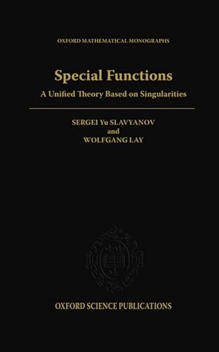 Special Functions: A Unified Theory Based On Singularities-..