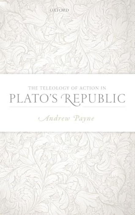 Teleology Of Action In Plato's Republic-..
