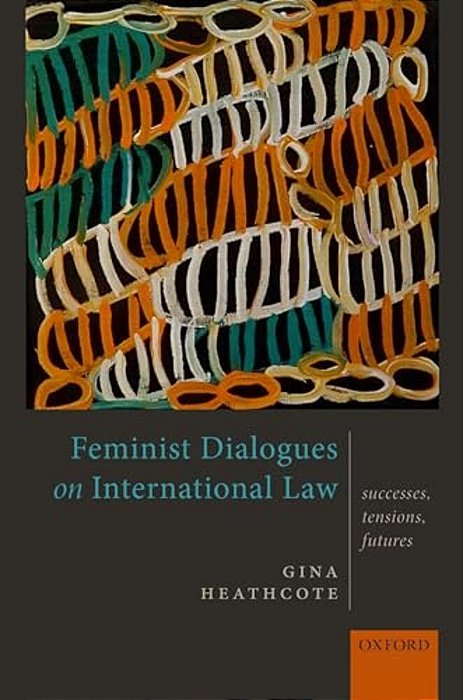 Feminist Dialogues On International Law: Successes, Tensions, Futures-..