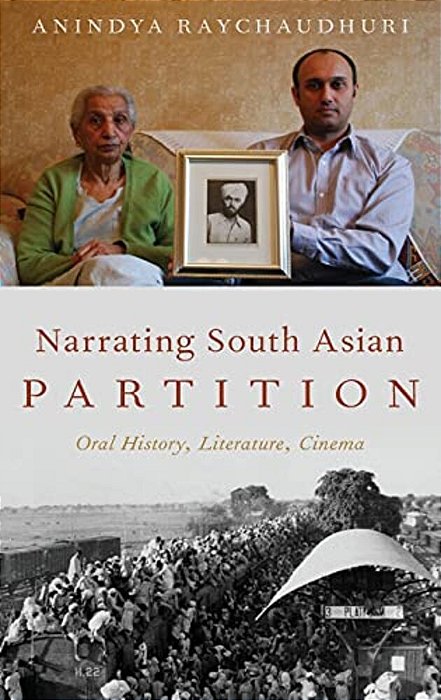 Narrating South Asian Partition: Oral History, Literature, Cinema-..