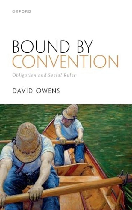Bound By Convention: Obligation And Social Rules-..