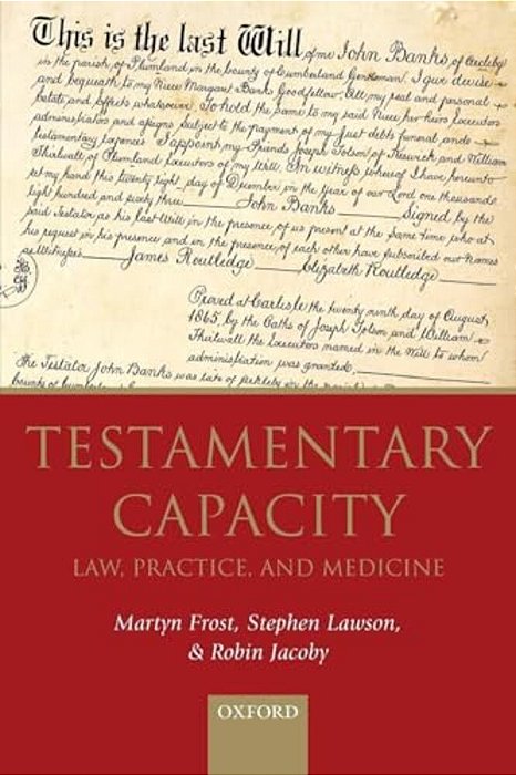 Testamentary Capacity: Law, Practice, And Medicine-..