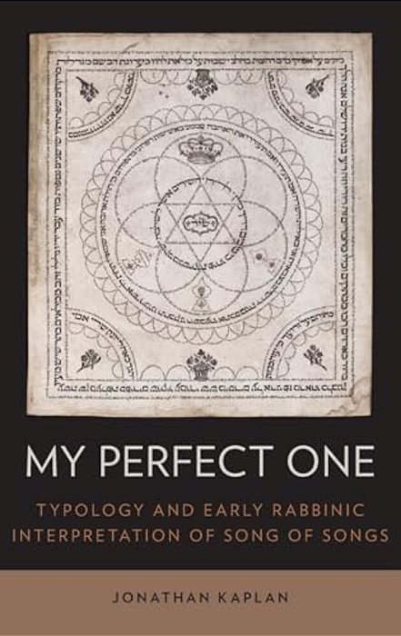 My Perfect One: Typology And Early Rabbinic Interpretation Of Song Of Songs-..