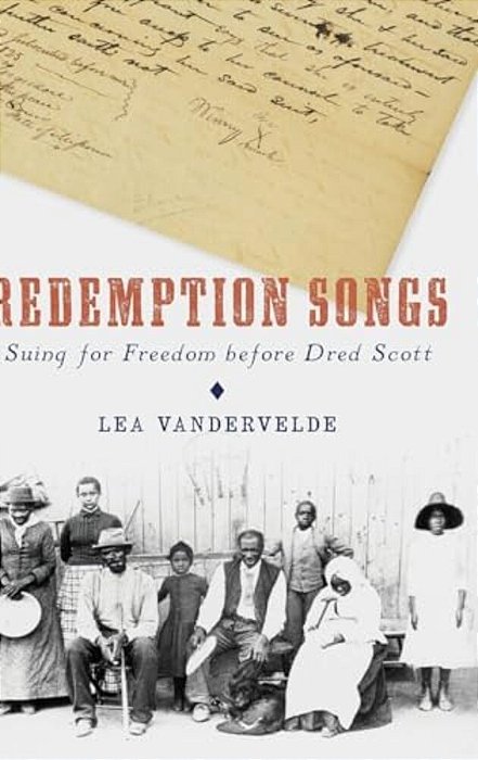 Redemption Songs: Suing For Freedom Before Dred Scott-..