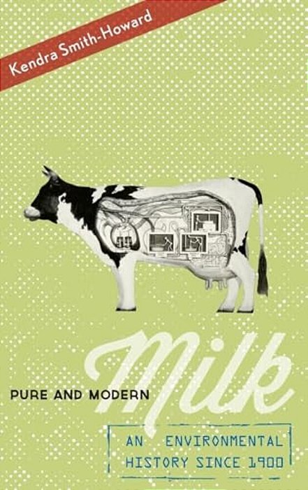 Pure And Modern Milk: An Environmental History Since 1900-..