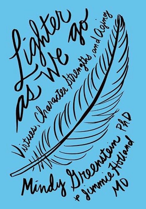 Lighter As We Go: Virtues, Character Strengths, And Aging-..