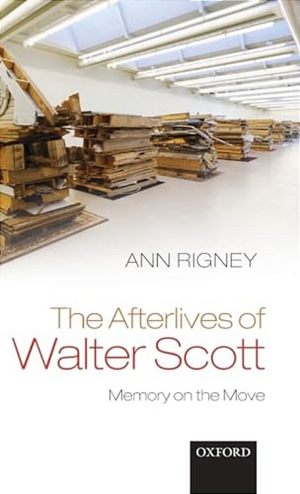 Afterlives Of Walter Scott: Memory On The Move-..