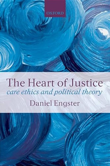 The Heart Of Justice Care Ethics And Political Theory (Paperback)-..