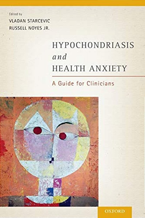 Hypochondriasis And Health Anxiety: A Guide For Clinicians-..