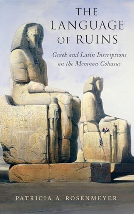 Language Of Ruins: Greek And Latin Inscriptions On The Memnon Colossus-..