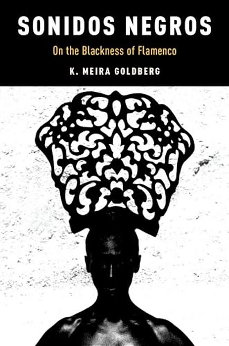 Sonidos Negros: On The Blackness Of Flamenco-..