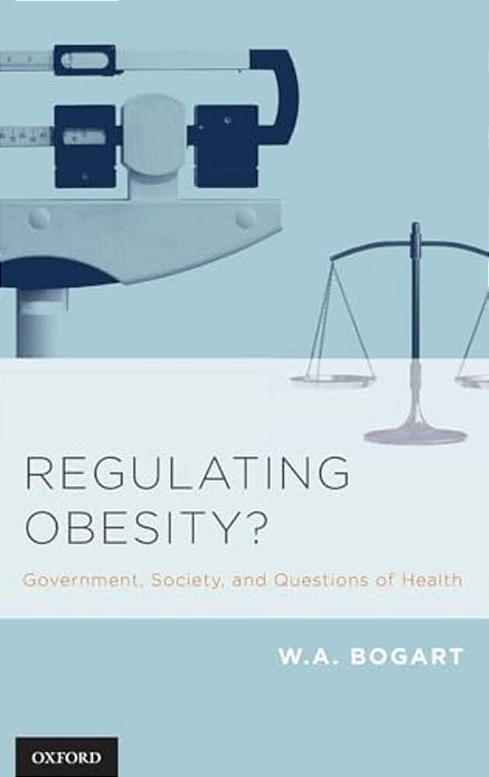 Regulating Obesity?: Government, Society, And Questions Of Health-..