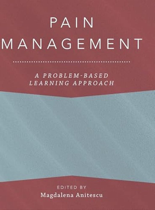 Pain Management: A Problem-Based Learning Approach-..