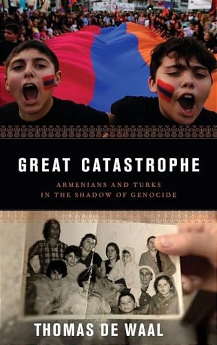 Great Catastrophe: Armenians And Turks In The Shadow Of Genocide-..