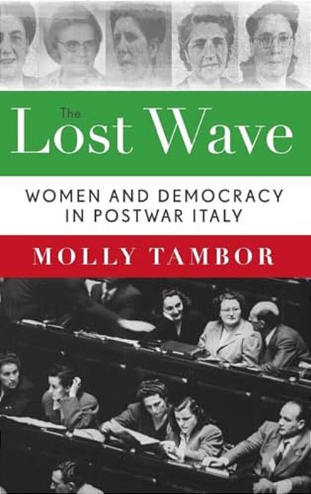 Lost Wave: Women And Democracy In Postwar Italy-..