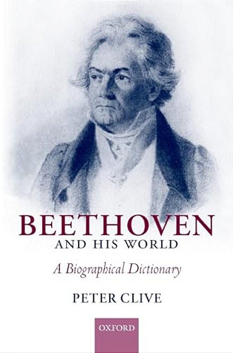 Beethoven And His World: A Biographical Dictionary-..