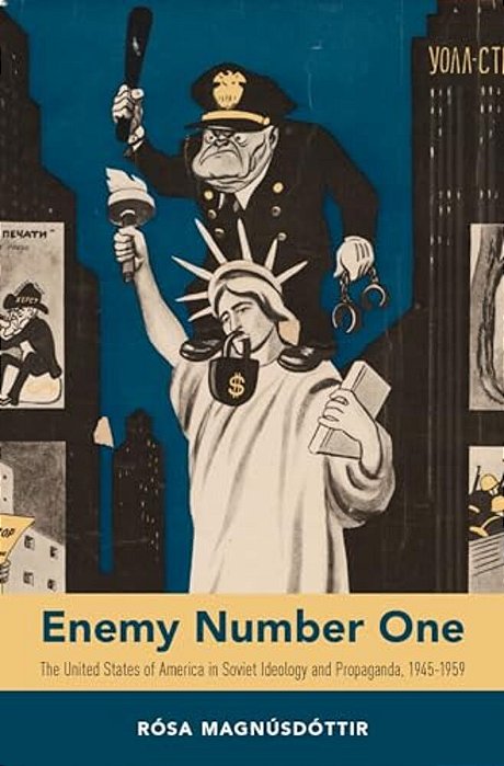 Enemy Number One: The United States Of America In Soviet Ideology And Propaganda, 1945-1959-..