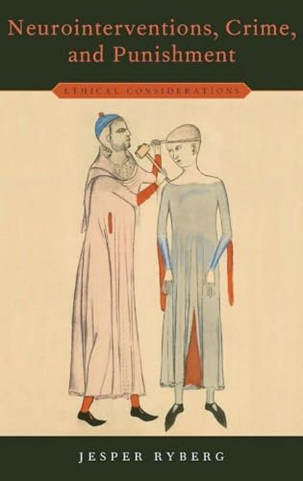 Neurointerventions, Crime, And Punishment: Ethical Considerations-..