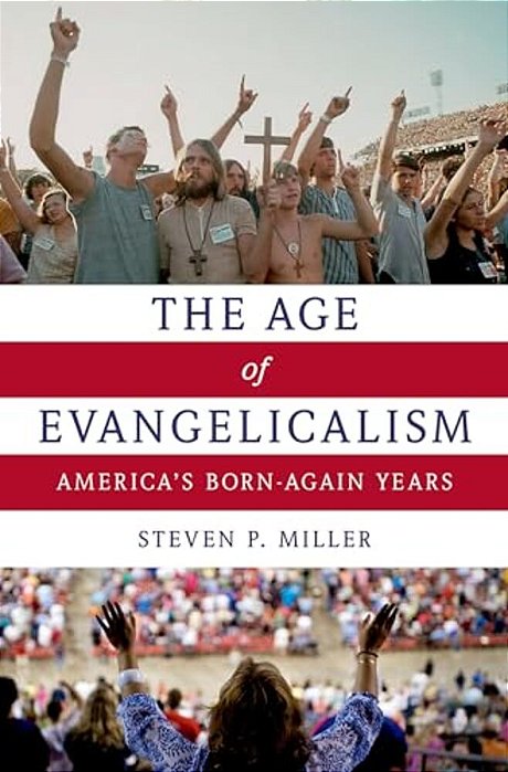 Age Of Evangelicalism: America's Born-Again Years-..