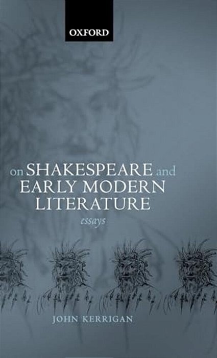 On Shakespeare And Early Modern Literature: Essays-..
