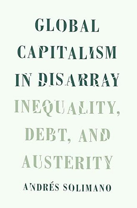 Global Capitalism In Disarray: Inequality, Debt, And Austerity-..