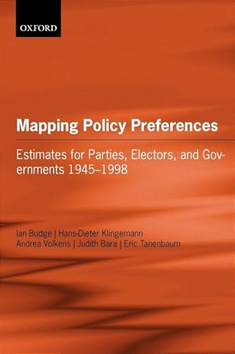 Mapping Policy Preferences: Estimates For Parties, Electors, And Governments 1945-1998-..