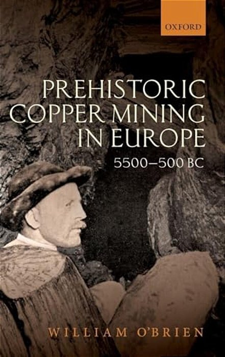 Prehistoric Copper Mining In Europe, 5500-500 Bc-..
