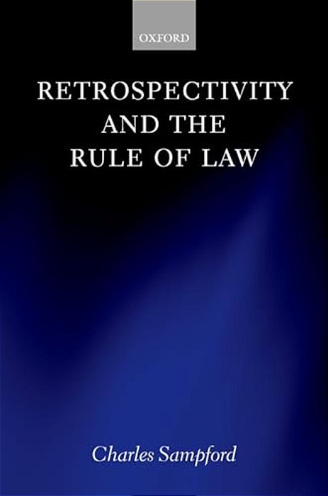 Retrospectivity And The Rule Of Law-..
