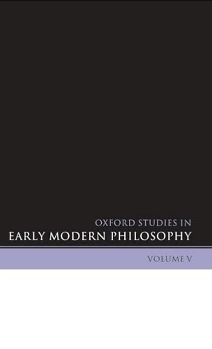 Oxford Studies In Early Modern Philosophy: Volume V-..