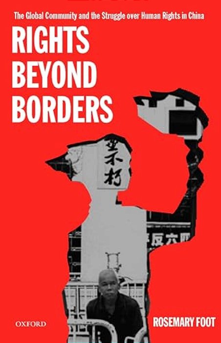 Rights Beyond Borders: The Global Community And The Struggle Over Human Rights In China-..