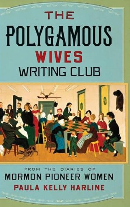 Polygamous Wives Writing Club: From The Diaries Of Mormon Pioneer Women-..
