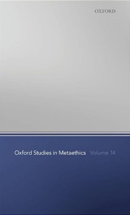 Oxford Studies In Metaethics Volume 14-..