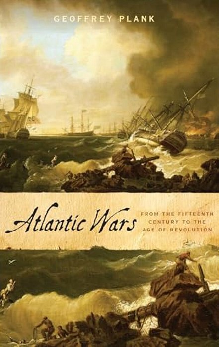 Atlantic Wars: From The Fifteenth Century To The Age Of Revolution-..
