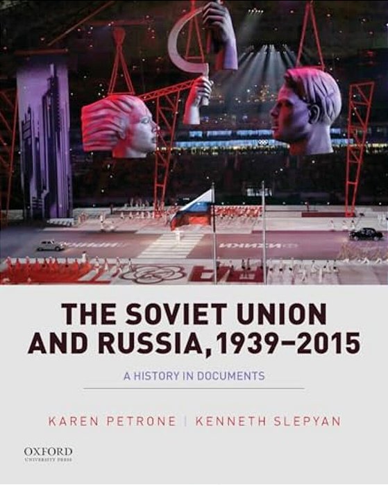 Soviet Union And Russia, 1939-2015: A History In Documents-..