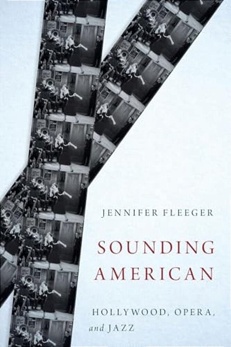 Sounding American: Hollywood, Opera, And Jazz-..